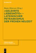 "Gelehrte Liebesnte" - Lateinischer Petrarkismus der Fr?hen Neuzeit