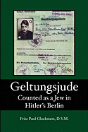 Geltungsjude: Counted as a Jew in Hitler's Berlin