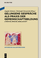 Gelungene Gesprche ALS PRAXIS Der Gemeinschaftsbildung: Literatur, Sprache, Gesellschaft