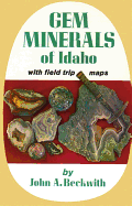 Gem Minerals of Idaho: With Field Trip Maps