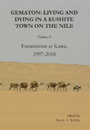 Gematon: Living and Dying in a Kushite Town on the Nile, Volume I: Excavations at Kawa, 1997-2018
