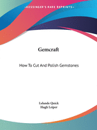 Gemcraft: How To Cut And Polish Gemstones