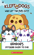 Gemdog's Fetching Guide to Fun (KleptoDogs: Who Let the Pups Out?)
