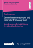 Gemeinkostenverrechnung und Gemeinkostenmanagement: Unter besonderer Bercksichtigung des ffentlichen Preisrechts