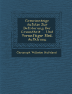 Gemeinn Tzige Aufs Tze Zur Bef Rderung Der Gesundheit ... Und Vern Nftiger Med. Aufkl Rung