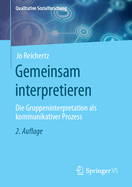 Gemeinsam Interpretieren: Die Gruppeninterpretation ALS Kommunikativer Prozess