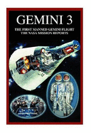 Gemini 3 The First Manned Gemini Flight: The NASA Mission Reports