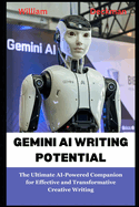 Gemini Ai Writing Potential: The Ultimate AI-Powered Companion for Effective and Transformative Creative Writing