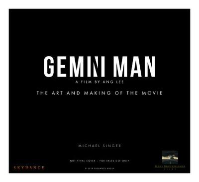 Gemini Man - The Art and Making of the Movie - Singer, Michael