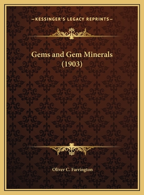 Gems and Gem Minerals (1903) - Farrington, Oliver C