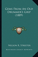 Gems From An Old Drummer's Grip (1889)