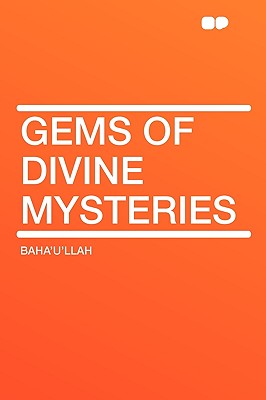Gems of Divine Mysteries - Baha'u'llah