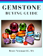 Gemstone Buying Guide: A Guide to Buying, Evaluating, Identifying and Caring for Colored Gemstones