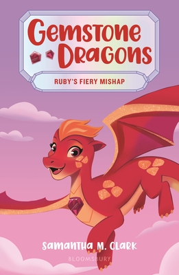Gemstone Dragons 2: Ruby's Fiery Mishap - Clark, Samantha M.