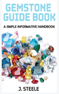 Gemstone Guide Book: A Simple Informative Handbook