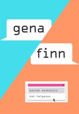 Gena/Finn - Moskowitz, Hannah, and Helgeson, Kat