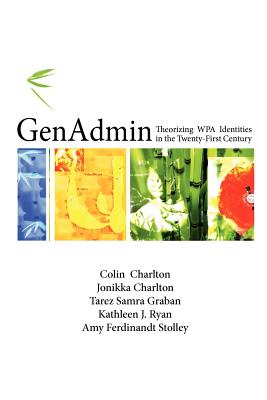 Genadmin: Theorizing Wpa Identities in the Twenty-First Century - Charlton, Colin, and Charlton, Jonikka, and Graban, Tarez Samra