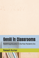 GenAI in Classrooms: Redefining Education in the Post-Pandemic Era