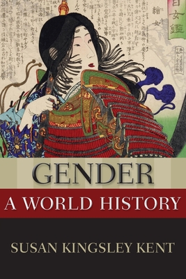 Gender: A World History - Kent, Susan Kingsley