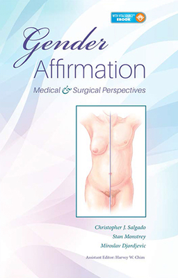 Gender Affirmation: Medical and Surgical Perspectives - Salgado, Christopher (Editor), and Monstrey, Stan (Editor), and Djordjevic, Miroslav (Editor)