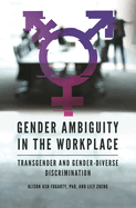 Gender Ambiguity in the Workplace: Transgender and Gender-Diverse Discrimination