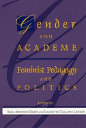 Gender and Academe: Feminist Pedagogy and Politics