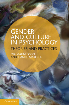 Gender and Culture in Psychology: Theories and Practices - Magnusson, Eva, and Marecek, Jeanne