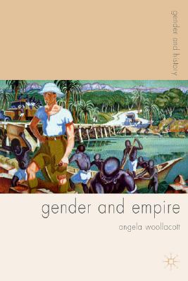 Gender and Empire - Woollacott, Angela