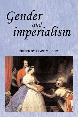 Gender and Imperialism - Midgley, Clare