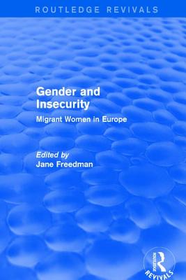 Gender and Insecurity: Migrant Women in Europe - Freedman, Jane (Editor)