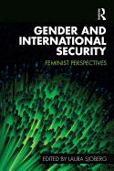 Gender and International Security: Feminist Perspectives