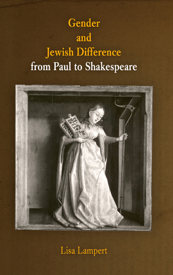 Gender and Jewish Difference from Paul to Shakespeare - Lampert, Lisa