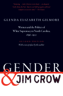 Gender and Jim Crow, Second Edition: Women and the Politics of White Supremacy in North Carolina, 1896-1920