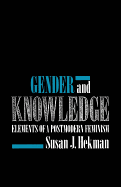 Gender and Knowledge: Elements of a Postmodern Feminism - Hekman, Susan J