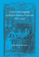 Gender and Language in British Literary Criticism, 1660-1790