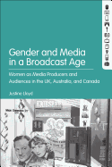 Gender and Media in the Broadcast Age: Women's Radio Programming at the Bbc, Cbc, and ABC