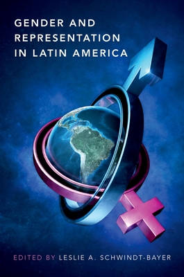 Gender and Representation in Latin America - Schwindt-Bayer, Leslie A (Editor)
