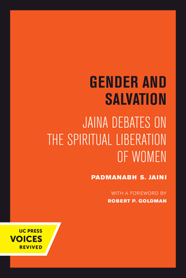 Gender and Salvation: Jaina Debates on the Spiritual Liberation of Women - Jaini, Padmanabh S, and Goldman, Robert (Foreword by)