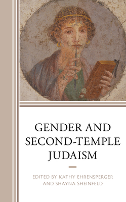 Gender and Second-Temple Judaism - Ehrensperger, Kathy (Contributions by), and Sheinfeld, Shayna (Contributions by), and Borchardt, Francis (Contributions by)