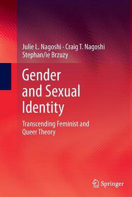 Gender and Sexual Identity: Transcending Feminist and Queer Theory - Nagoshi, Julie L, and Nagoshi, Craig T, and Brzuzy