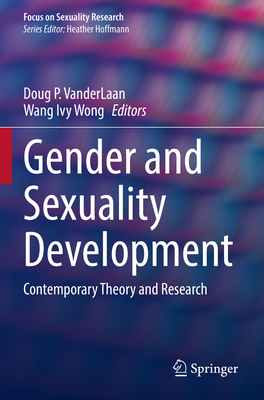 Gender and Sexuality Development: Contemporary Theory and Research - VanderLaan, Doug P. (Editor), and Wong, Wang Ivy (Editor)