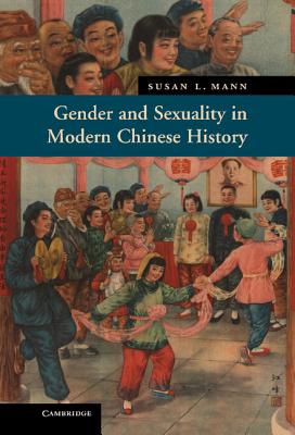 Gender and Sexuality in Modern Chinese History - Mann, Susan L.