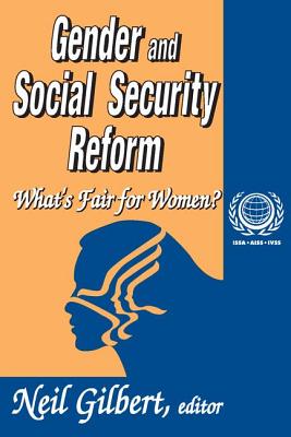 Gender and Social Security Reform: What's Fair for Women? - Gilbert, Neil (Editor)