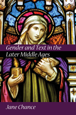 Gender and Text in the Later Middle Ages - Chance, Jane (Editor)