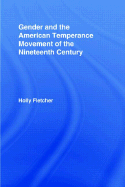 Gender and the American Temperance Movement of the Nineteenth Century