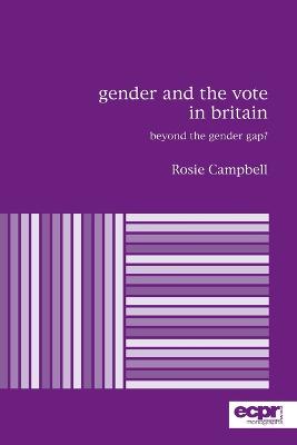 Gender and the Vote in Britain: Beyond the Gender Gap? - Campbell, Rosie