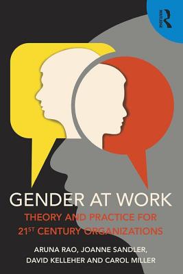 Gender at Work: Theory and Practice for 21st Century Organizations - Rao, Aruna, and Sandler, Joanne, and Kelleher, David