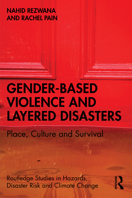 Gender-Based Violence and Layered Disasters: Place, Culture and Survival - Rezwana, Nahid, and Pain, Rachel