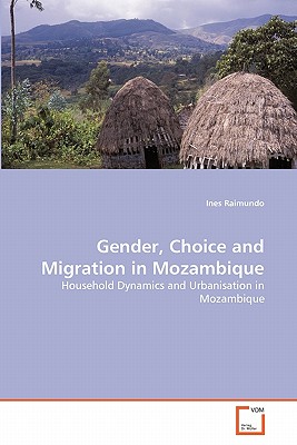 Gender, Choice and Migration in Mozambique - Raimundo, Ines