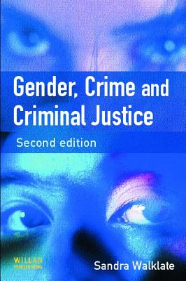 Gender, Crime and Criminal Justice - Walklate, Sandra, Professor